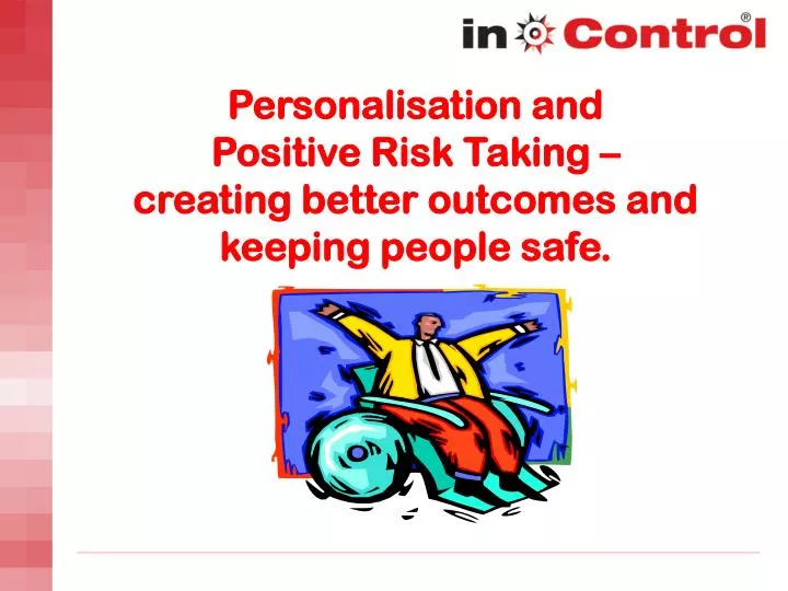 personalisation and positive risk taking creating better outcomes and keeping people safe