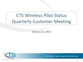 CTS Wireless Pilot Status Quarterly Customer Meeting