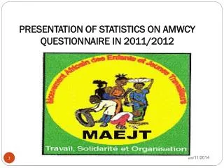 PRESENTATION OF STATISTICS ON AMWCY QUESTIONNAIRE IN 2011/2012