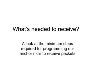 What’s needed to receive?