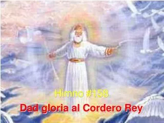 Himno #158 Dad gloria al Cordero Rey