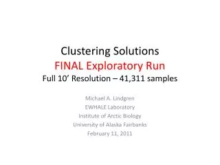 Clustering Solutions FINAL Exploratory Run Full 10’ Resolution – 41,311 samples