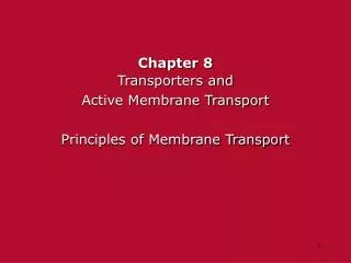 Chapter 8 Transporters and Active Membrane Transport Principles of Membrane Transport