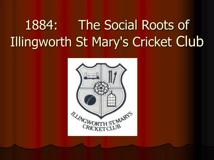 1884 the social roots of illingworth st mary s cricket club