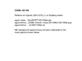 CH3Br, 051109 Relative ion signals (I(M + )/I(CH 3 + )) vs Rydberg states