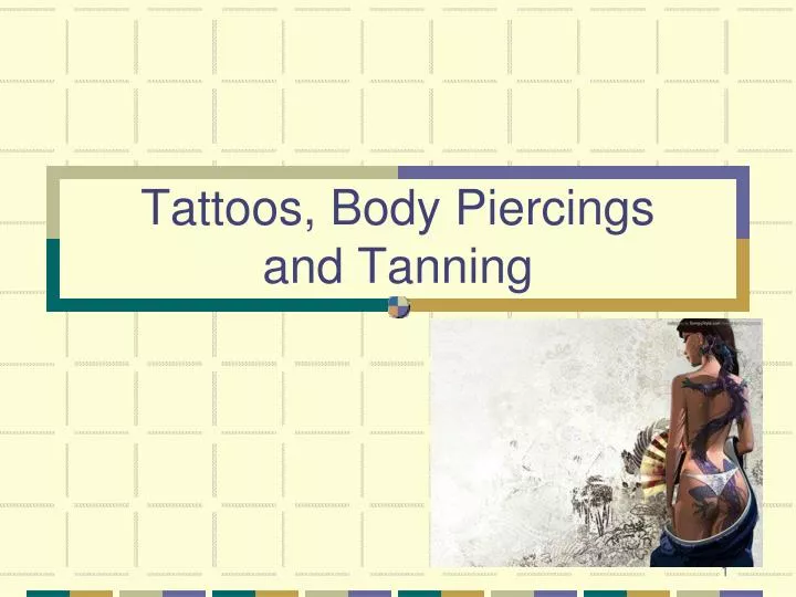 tattoos body piercings and tanning