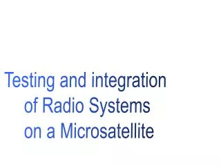 Testing and integration of Radio Systems on a Microsatellite