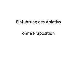 einf hrung des ablativs ohne pr position