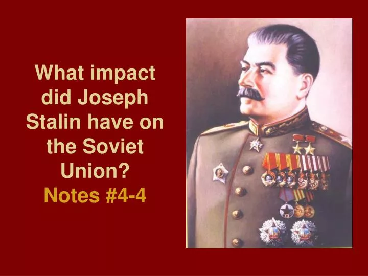 what impact did joseph stalin have on the soviet union notes 4 4
