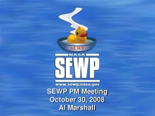 SEWP PM Meeting October 30, 2008 Al Marshall