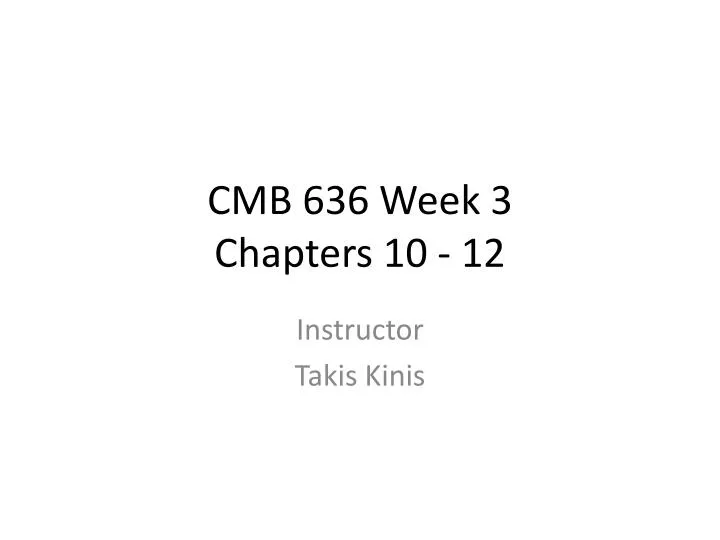 cmb 636 week 3 chapters 10 12