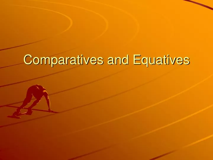 comparatives and equatives