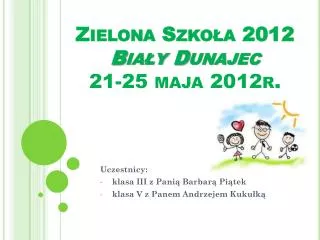 Zielona Szkoła 2012 Biały Dunajec 21-25 maja 2012r.