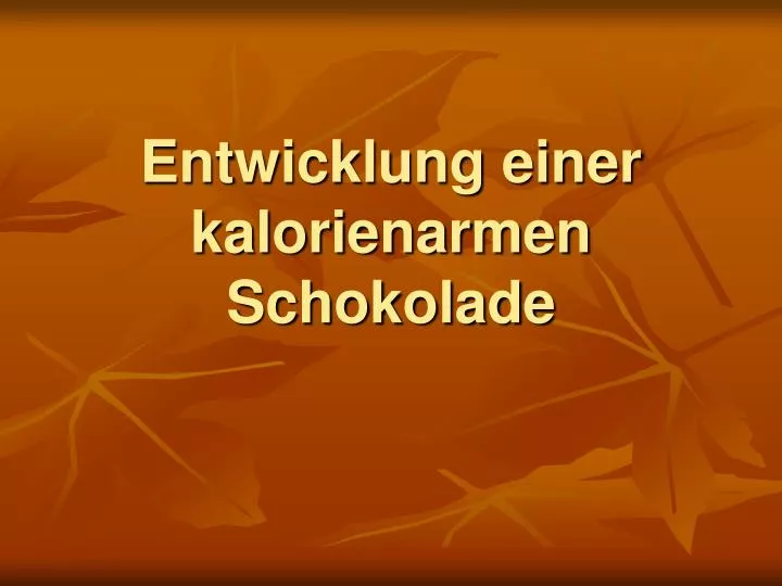 entwicklung einer kalorienarmen schokolade