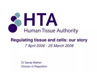 Regulating tissue and cells: our story 7 April 2006 - 25 March 2008