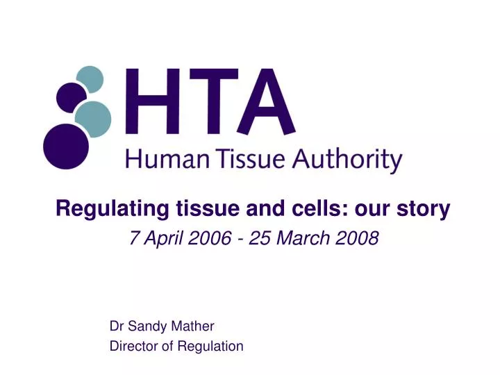 regulating tissue and cells our story 7 april 2006 25 march 2008