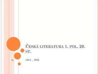 Česká literatura 1. pol. 20. st.