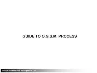 GUIDE TO O.G.S.M. PROCESS