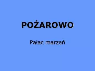 POŻAROWO Pałac marzeń