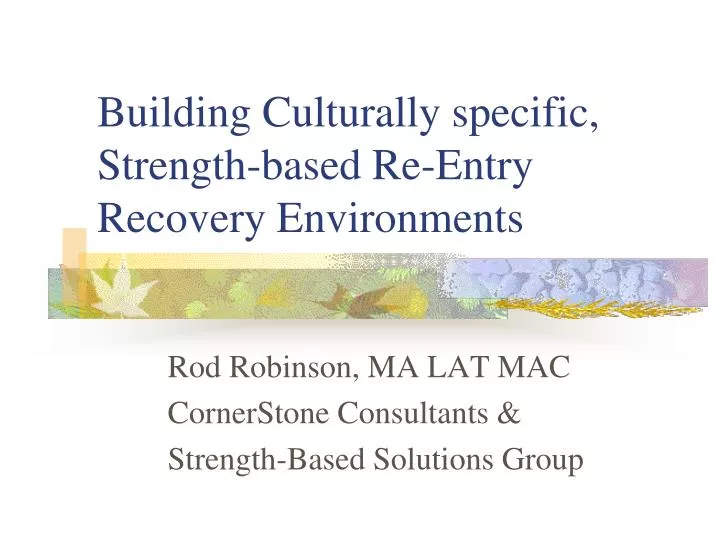 building culturally specific strength based re entry recovery environments