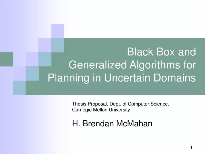 black box and generalized algorithms for planning in uncertain domains