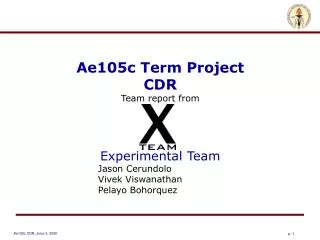 Ae105c Term Project CDR Team report from Experimental Team 				Jason Cerundolo