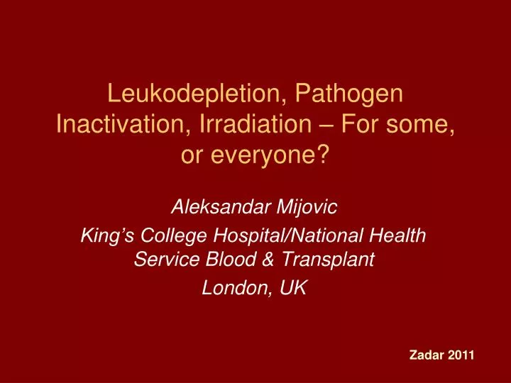 leukodepletion pathogen inactivation irradiation for some or everyone