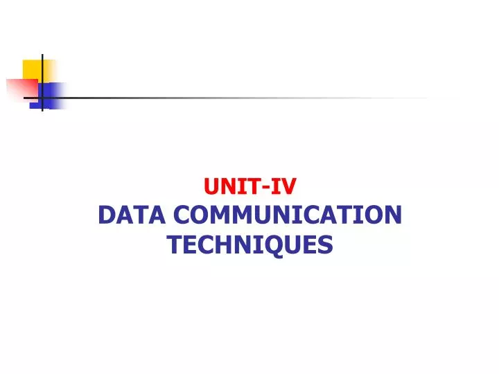 unit iv data communication techniques
