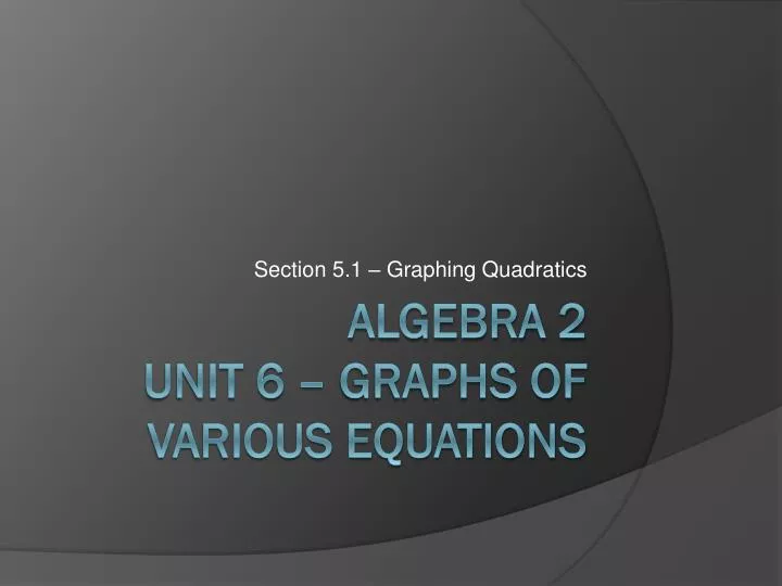 section 5 1 graphing quadratics