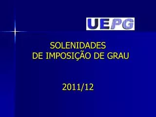 SOLENIDADES DE IMPOSIÇÃO DE GRAU 2011/12