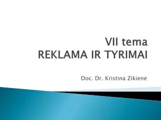 VII tema REKLAMA IR TYRIMAI