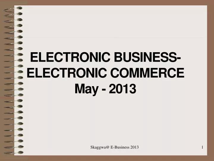 electronic business electronic commerce may 2013