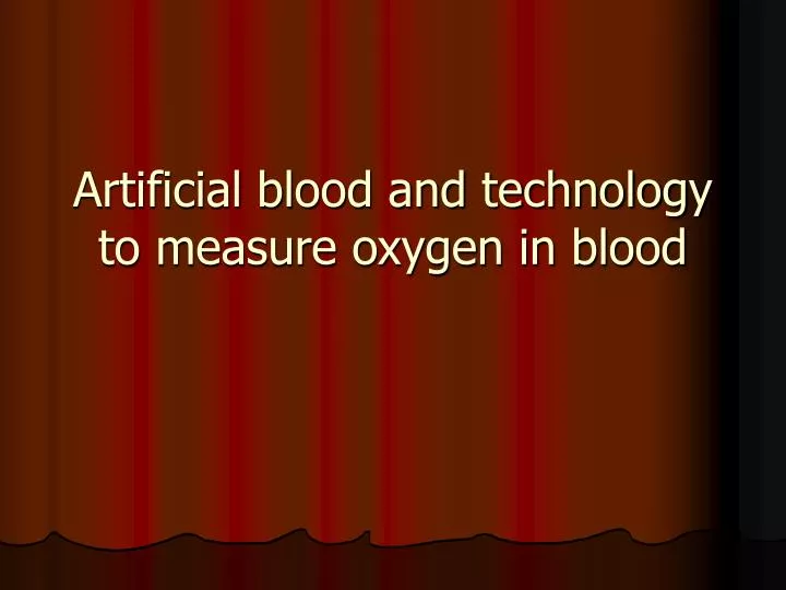 artificial blood and technology to measure oxygen in blood