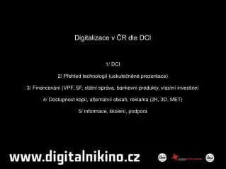 Digitalizace v ČR dle DCI 1/ DCI 2/ Přehled technologií (uskutečněné prezentace) ‏