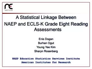 A Statistical Linkage Between NAEP and ECLS-K Grade Eight Reading Assessments Enis Dogan