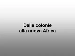 Dalle colonie alla nuova Africa