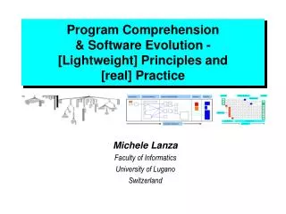 Program Comprehension &amp; Software Evolution - [Lightweight] Principles and [real] Practice