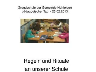 Grundschule der Gemeinde Nohfelden pädagogischer Tag - 25.02.2013