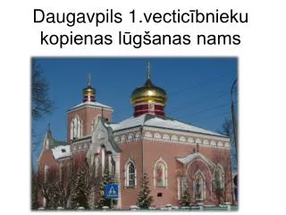Daugavpils 1. vecticībnieku kopienas lūgšanas nams