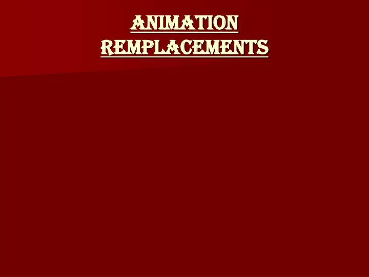 animation remplacements