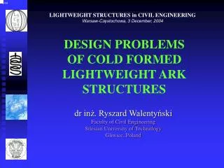 DESIGN PROBLEMS OF COLD FORMED LIGHTWEIGHT ARK STRUCTURES