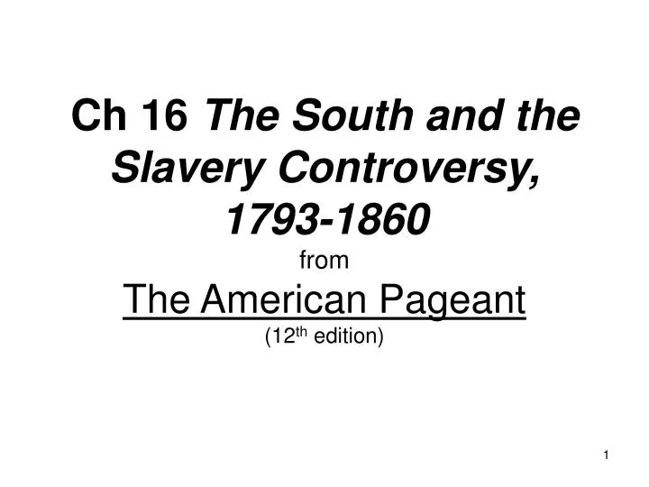 ch 16 the south and the slavery controversy 1793 1860 from the american pageant 12 th edition