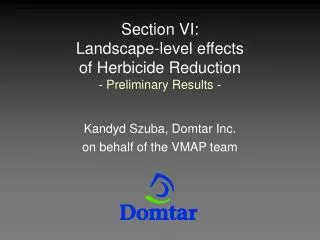 Section VI: Landscape-level effects of Herbicide Reduction - Preliminary Results -