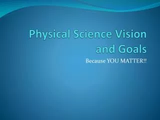 Physical Science Vision and Goals