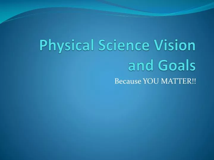 physical science vision and goals