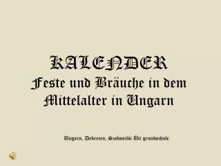 KALENDER Feste und Bräuche in dem Mittelalter in Ungarn