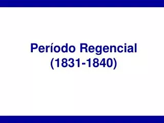 Período Regencial (1831-1840)