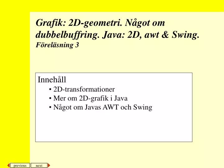 inneh ll 2d transformationer mer om 2d grafik i java n got om javas awt och swing