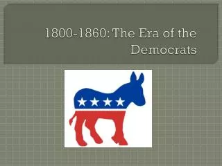 1800-1860: The Era of the Democrats