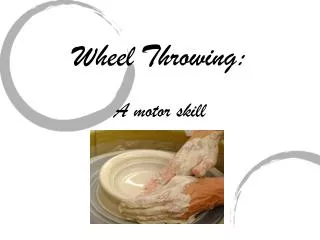 Wheel Throwing: